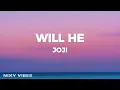 Joji - Will He (Lyrics)