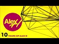 Download Lagu 10 Years Of Alex H (3 Hour Mix) Part II