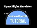 SpaceFlight Simulator Low Earth Orbit Tutorial