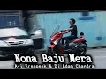 Download Lagu Ayi Kreepeek \u0026 Dj Adam Chandra_Nona Baju Mera
