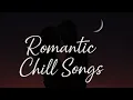 Download Lagu Romantic Chill Love Songs 💕 Perfect Vibes for Late Nights #unfreezemyyoutubechannel #senorita