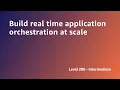 AWS Summit ANZ 2022 - Build real time application orchestration at scale DEV2
