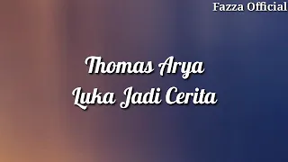 Download Thomas Arya - Luka Jadi Cerita ( Lirik ) MP3