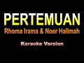 Download Lagu Rhoma Irama \u0026 Noer Halimah - PERTEMUAN | Karaoke dangdut version