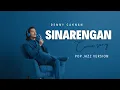 Lagu SINARENGAN – DENNY CAKNAN (POP JAZZ VERSION COVER)