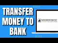 How to Transfer Money From Woodforest To Bank Account 2023