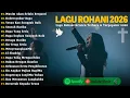 Lagu Musim Akan Selalu Berganti - Lagu Rohani Kristen Full Album 2026 | Lagu Rohani Menenangkan Hati
