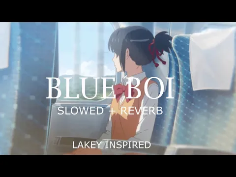 Download MP3 LAKEY INSPIRED - BLUE BOI (SLOWED + REVERB)