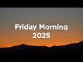 Download Lagu Friday Morning 2025 🌅 Relaxing Chillout