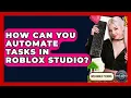 How Can You Automate Tasks In Roblox Studio - Open World Tycoons