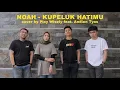 Download Lagu NOAH - Kupeluk Hatimu (cover by Play Wisely feat. Andien Tyas)