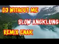 Dj Without Me Slow Angklung | Remix Full Bass Tik Tok | Terbaru 2021