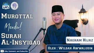 Download Murottal Merdu! Surah Al-Insyiqaq II Wildan Awwaludin II Nagham Hijaz MP3