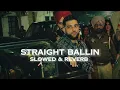 STRAIGHT BALLIN - Karan Aujla Ft. Divine [Slowed & Reverb]