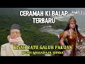 Download Lagu CERAMAH KI BALAP TERBARU..! Kisah Ratu Galuh Pakuan Nyi Ratu Subanglarang Part 2