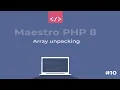 Maestro PHP 8 - Array unpacking