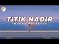 Lagu Kahitna Feat. Monita Tahalea - Titik Nadir (Lyric Video)