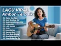 Lagu Ambon Pilihan Terbaik Dan Terpopuler || Musik Ambon Paling OKE' Bikin Baper