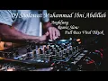 Download Lagu DJ SHOLAWAT MUHAMMAD IBNI ABDILLAH SLOW BASS REMIX
