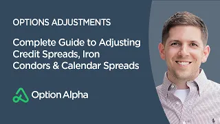 Complete Guide to Adjusting Credit Spreads, Iron Condors & Calendar Spreads - Options Adjustments
