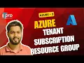 03 Understand Azure Tenant Subscription and Resource Groups
