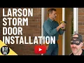 How to Install a LARSON Full-View Storm Door with Retractable Screen Step-by-Step Instructions