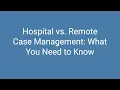Hospital vs Remote Case Management What You Need to Know