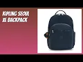 REVIEW 2026 Kipling Seoul XL Backpack Features