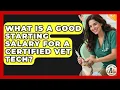 What Is A Good Starting Salary For A Certified Vet Tech - Animal Care Jobs