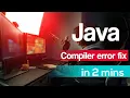 Java Javac Java compiler error fix in 2 mins -