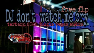 Download FREE FLP || DON'T WATCH ME CRY jingle vegas audio DJ HOREG TERBARU 2022  (DJ DAVIRGA PRATAMA) MP3