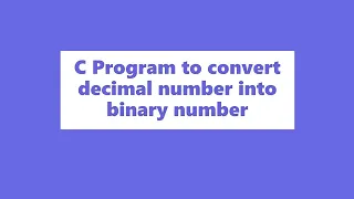 C Program to convert decimal number into binary number by codingtutorial