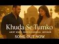 Lagu Khuda Se Tumko (Official Video) | Salman Khan,  Arijit Singh, Shreya Ghoshal | New Hindi Song 2025