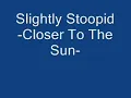 Slightly Stoopid Closer To The Sun