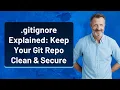 gitignore Explained Keep Your Git Repo Clean Secure