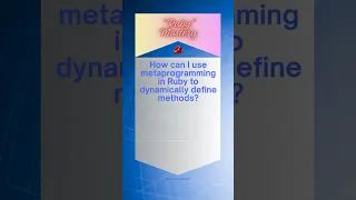 Ruby Mastery How can I use metaprogramming in Ruby to dynamically define methods
