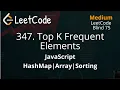 347 Top K Frequent Elements LeetCode Blind 75 JavaScript HashMap Sorting Array