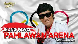 Download PAHLAWAN ARENA , (Versi OLIMPIADE)- IKANG FAWZI MP3