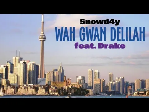 Download MP3 Snowd4y - Wah Gwan Delilah feat. Drake