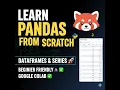 PANDAS FROM SCRATCH DATAFRAMES SERIES BEGINNER FRIENDLY COLAB