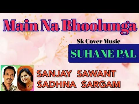 Download MP3 Main Na Bhoolunga | Suhane Pal | Sadhana Sargam | Sanjay Sawant