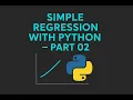 Lecture 22 Machine Learning Regression Analysis Simple Regression using Python-Part02
