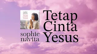 Download TETAP CINTA YESUS (VIDEO LIRIK) - SOPHIE NAVITA MP3