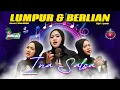 Download Lagu LUMPUR DAN BERLIAN - INA SALSA x FILY KURCACI - COVER BAJIDOR - VIRAL TIKTOK - MUSIK