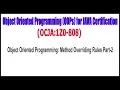 OCJA 1Z0 - 808 Object Oriented Programming Method Overriding Rules Part 2