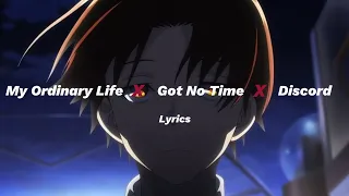 My Ordinary Life X I Got No Time X Discord Lyrics 