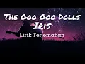Download Lagu The Goo Goo Dolls - IRIS LIRIK LAGU TERJEMAHAN BAHASA INDONESIA