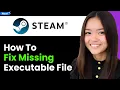 How To Fix Missing Executable File on Steam 2026 Step By Step