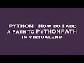 PYTHON How do I add a path to PYTHONPATH in virtualenv