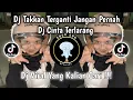 Download Lagu DJ TAKKAN TERGANTI JANGAN PERNAH ENGKAU BERSEDIH || DJ CINTA TERLARANG JEDAG JEDUG VIRAL TIKTOK 2025